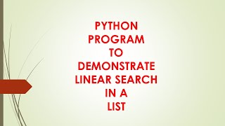 PERFORM LINEAR SEARCH IN LIST in PYTHON