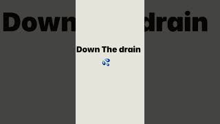 Down The drain #english #français #anglais #cour #learn #تعلم #الانجليزية #تعليم #bac #bem
