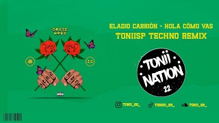 Eladio Carrión - Hola Cómo Vas | Techno Remix PROD TONIISP