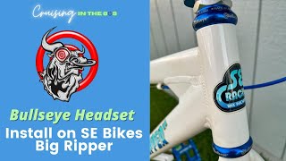 Bullseye Headset Install on an SE Bikes Big Ripper