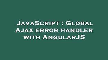 JavaScript : Global Ajax error handler with AngularJS