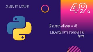 Basic Python Lecture 49 - Exercise - 4 |Python in hindi|Best Python Lectures|Python Practice|