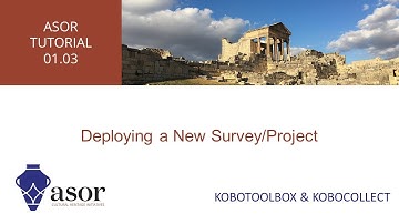 ASOR Tutorials | KoboToolbox -  Deploying a New Survey/Project (01.03)
