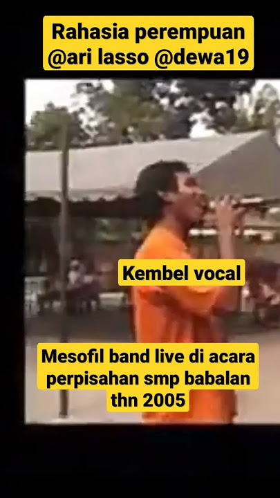rahasia perempuan @AriLasso @dewa19 @mesofil band live di smp babalan thn 2005 @uyakbassisterai
