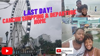 Last Day in Cancun| Downtown Shopping &amp; Departure Home! Pandemic Travel