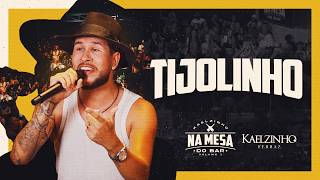 Tijolinho - Kaelzinho (Na Mesa do Bar Vol.1)
