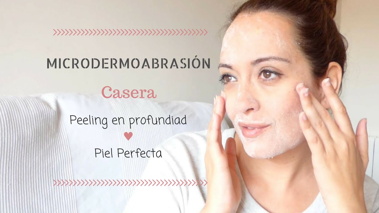 Microdermoabrasion Casera Peeling En Profundidad Para Una Piel Perfecta Youtube