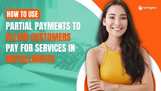 How to Use Partial Payments to Allow Customers Pay for Services in Installments