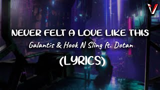 Galantis & Hook N Sling - Never Felt A Love Like This (Lyrics/Lyrics Video) ft. Dotan