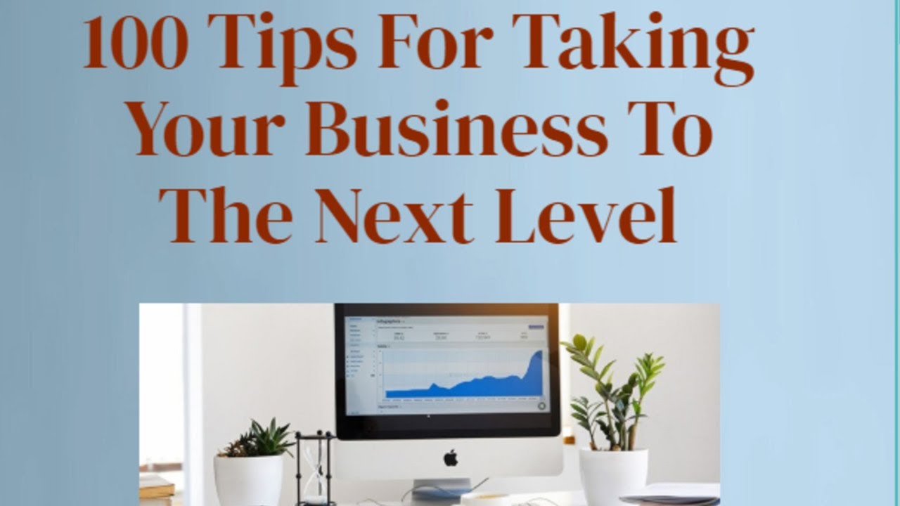 100 Tips For Taking Your Business To The Next Level - YouTube