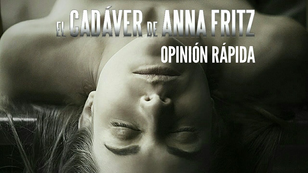 El Cadáver de Anna Fritz || Opinión Rápida - YouTube
