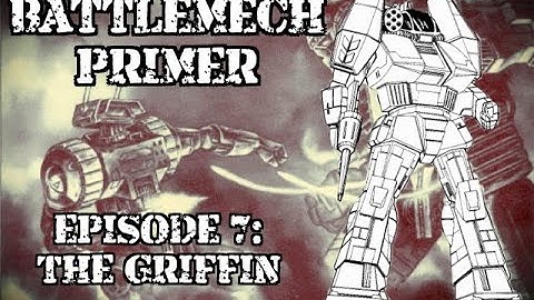 Battlemech Primer Episode 7: The Griffin