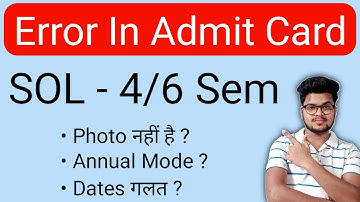 Error In Admit Card - SOL 4th & 6th Semester Offline Exam May / June 2022