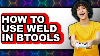 How to Use Weld in Btools (only Way)