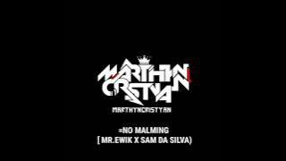 =NO MALMING ( MR EWIK X SAM DA SILVA