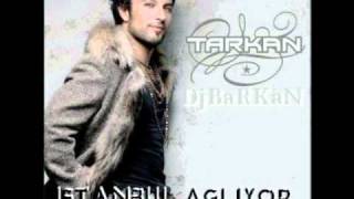 DjBaRKaN vs. Tarkan - Istanbul agliyor ( REMIX 2011) Resimi