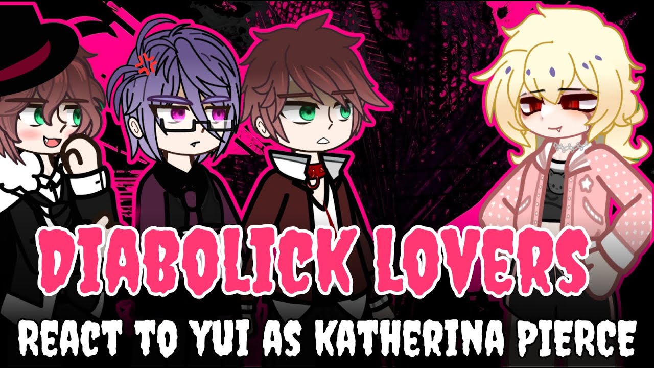 1/? Diabolick Lovers React to Yui as Katherine Pierce |•1/?•| || 2X ||🇧🇷/🇺🇸 || PT,BR/Eng ||