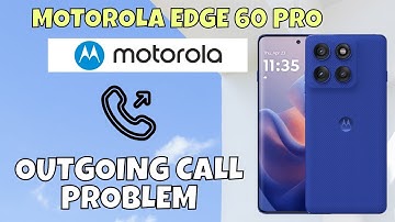How to Fix Outgoing Call Problem on Motorola Edge 60 Pro | Easy Solutions