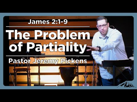 The Problem of Partiality - James 2:1-9