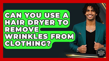Can You Use A Hair Dryer To Remove Wrinkles From Clothing? - The Sharp Dressed Gent