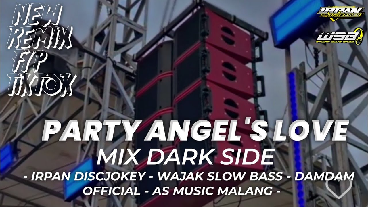 DJ PARTY ANGEL'S LOVE X DARK SIDE FEAT DAMDAM OFFICIAL AND AS MUSIC MALANG