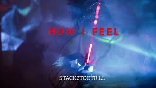 How I Feel By @Stackztootrill