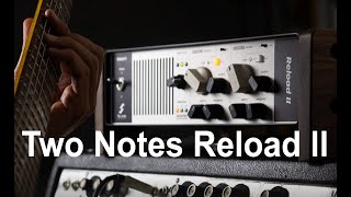 Two Notes Reload II - Cabinet Simulation Comparison Amp is plugged into Reload ll