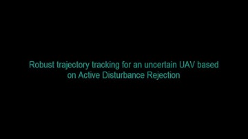 Robust trajectory tracking for an uncertain UAV based on Active Disturbance Rejection