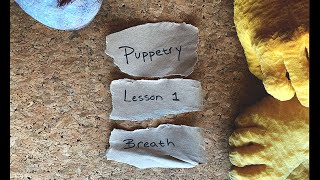 Puppetry lesson #1:  Breath