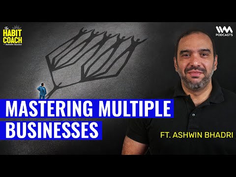 Running Multiple Businesses Like a Pro @Ashwin.Bhadri | #thehabitcoach #businessgrowth