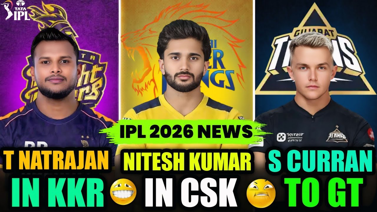 IPL 2026 NEWS - Nitesh In CSK 😳| T Natrajan To KKR!| Sohel Ansari