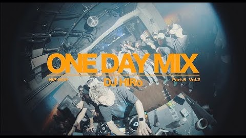 DJHIRo ONE DAY MIX Pt.6 vol.2 【HIPHOP、LATIN、AFROBEAT】