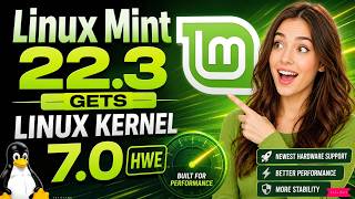 Linux Mint 22.3 Gets Linux Kernel 7.0 HWE!
