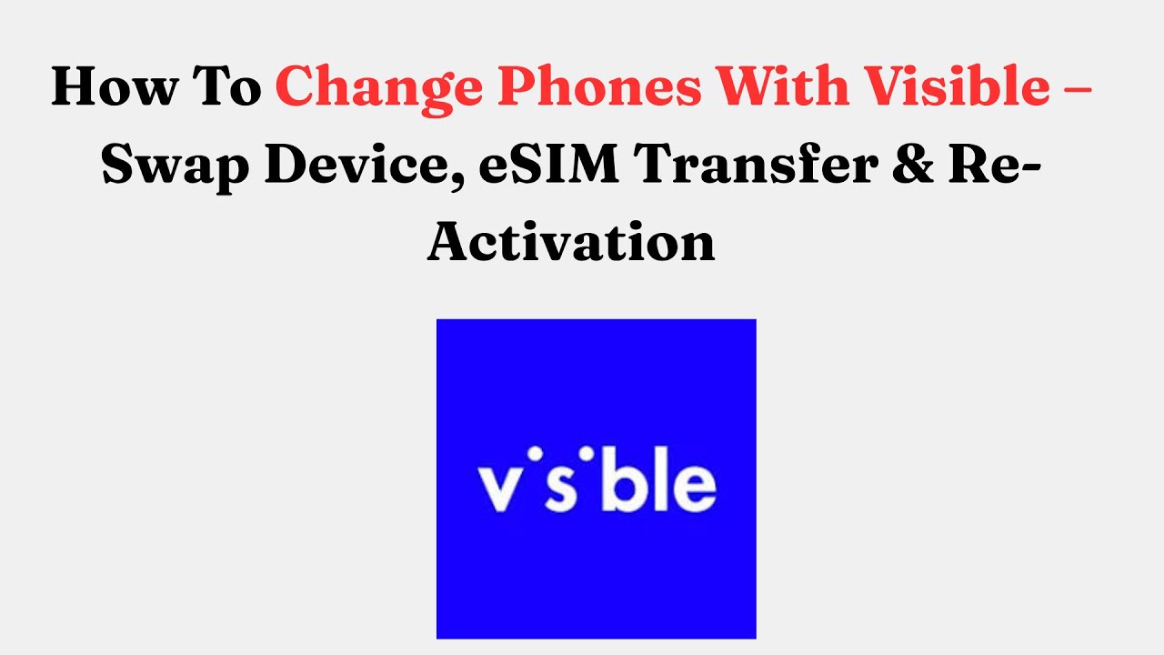 Как сменить телефон с Visible: замена устройства, перенос eSIM и повторная активация