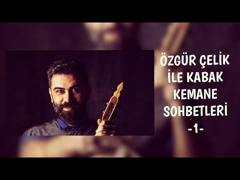 Özgür Çelik İle Kabak Kemane Sohbetleri 1 (Vibratonun bir türkü üzerinde uygulanışı)