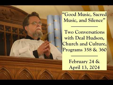 Dr. Kwasniewski converses with Deal Hudson on Good Music, Sacred Music, and Silence