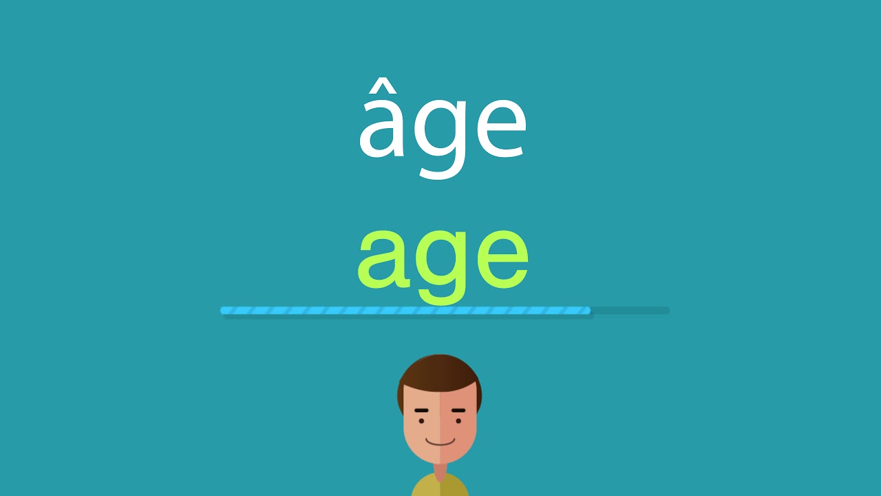 Comment On Dit Age En Anglais