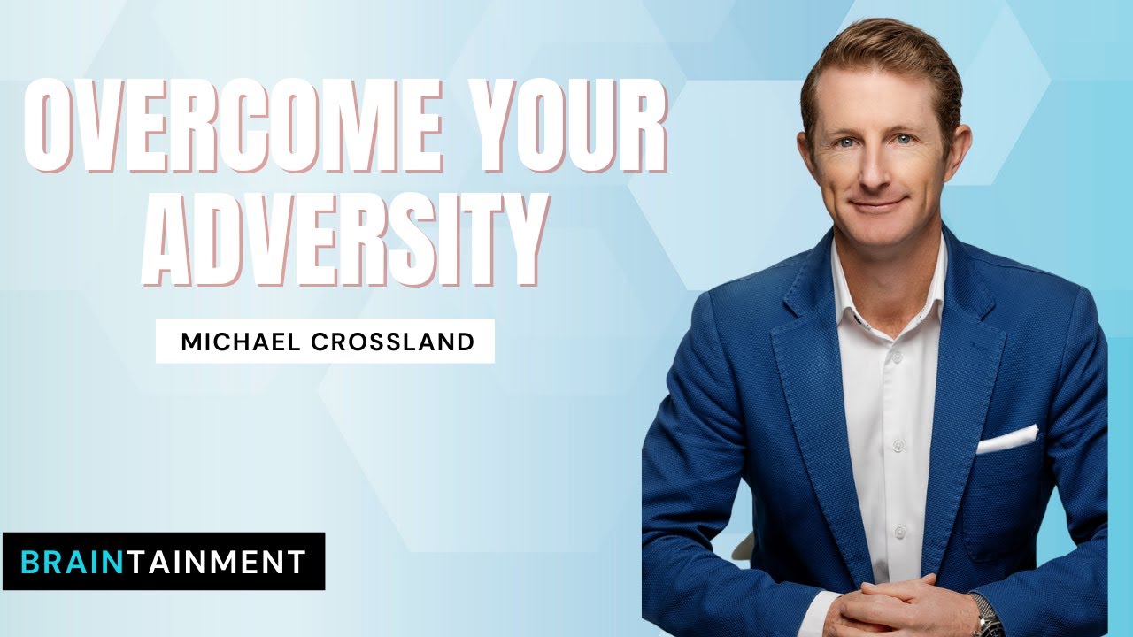 Michael Crossland | Overcoming Adversity, Building Resilience & Finding Purpose