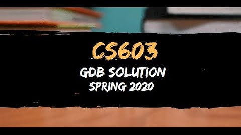 cs603 gdb solution spring 2020
