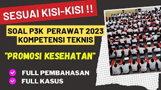 SESUAI KISI-KISI‼‼SOAL P3K PERAWAT 2023 KOMPETENSI TEKNIS PROMOSI KESEHATAN II FULL PEMBAHASAN