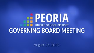 Peoria Unified Governing Board Meeting (August 25, 2022)