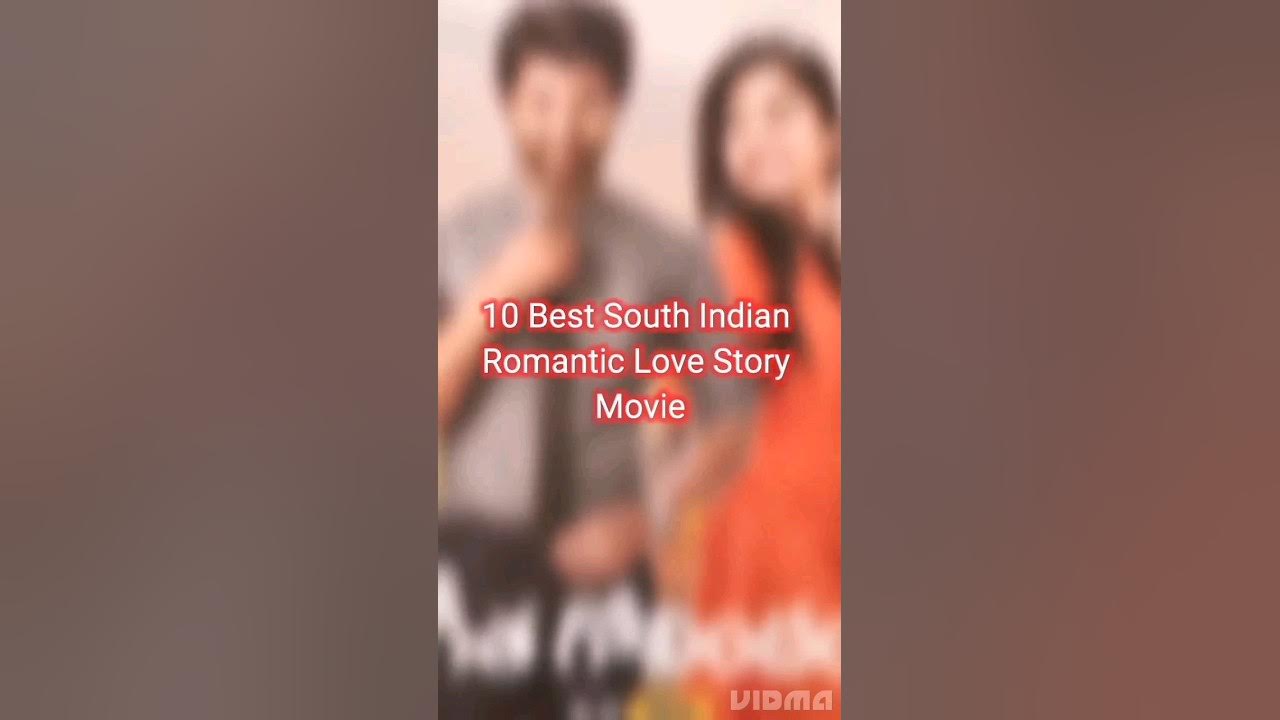 top-10-love-story-indian-movies-south-indian-movie-shorts-southmovie