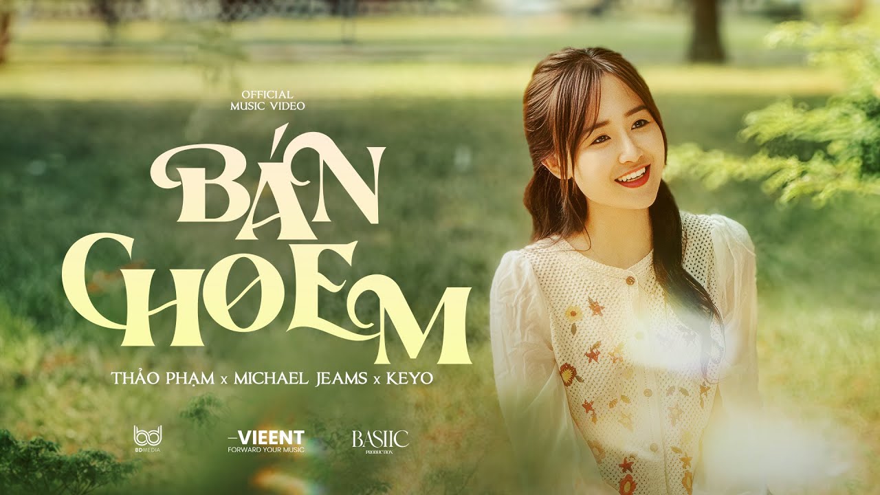 BÁN CHO EM - Thảo Phạm x Michael Jeams x Keyo | Official Music Video