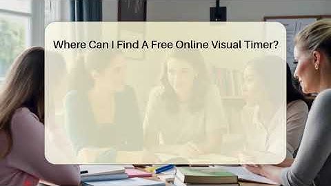 Where Can I Find A Free Online Visual Timer? - Ultimate Study Hacks