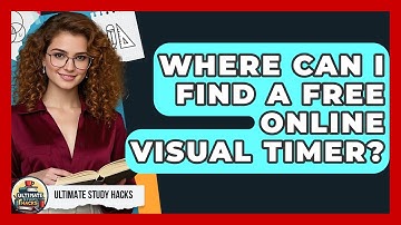 Where Can I Find A Free Online Visual Timer? - Ultimate Study Hacks