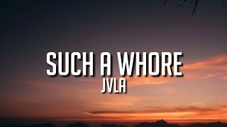 Jvla - Such A whore (Lyrics)