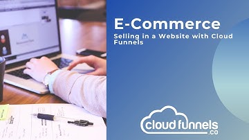 E Commerce - Selling in A Website with Cloud Funnels