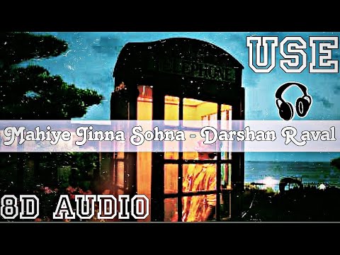 Mahiye Jinna Sohna | 8d Audio | Darshan Raval