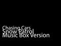 Chasing Cars (Music Box Version) - Snow Patrol