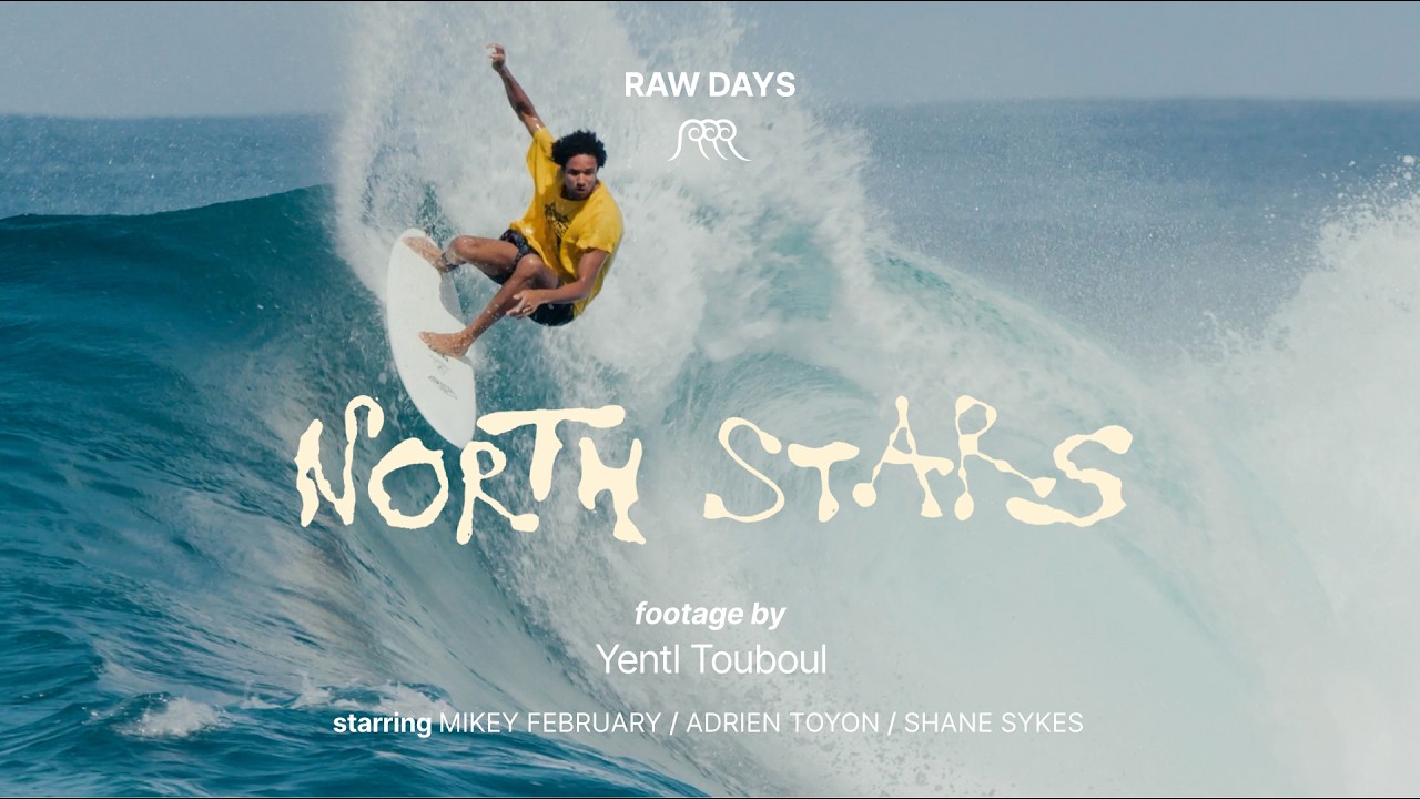 RAW DAYS | NORTH STARS | Reunion Island | Mikey February, Adrien Toyon and Shane Sykes